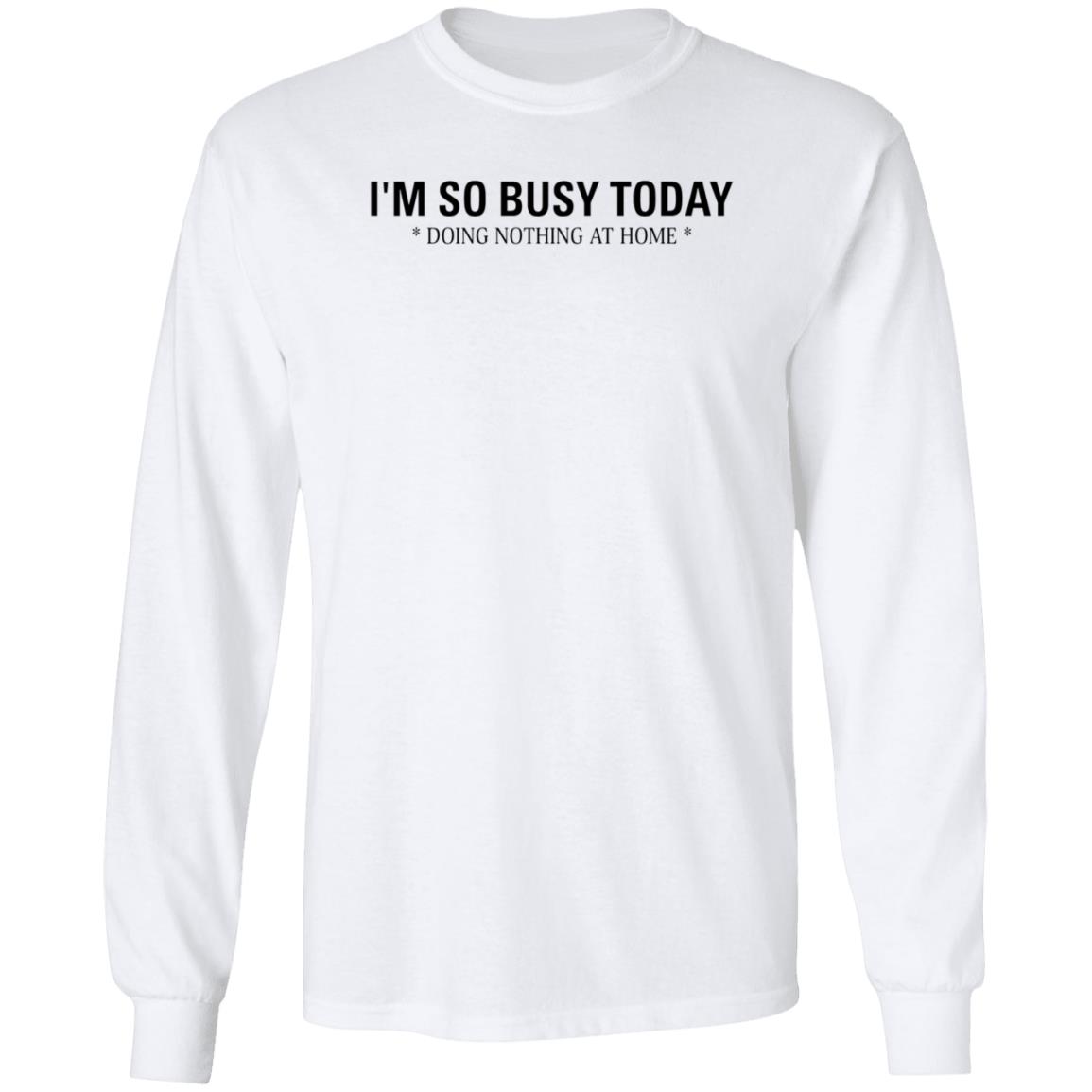 I'm So Busy Today Doing Nothing At Home Shirt The Blessing I'm So Busy Today Shirt - Teechipus