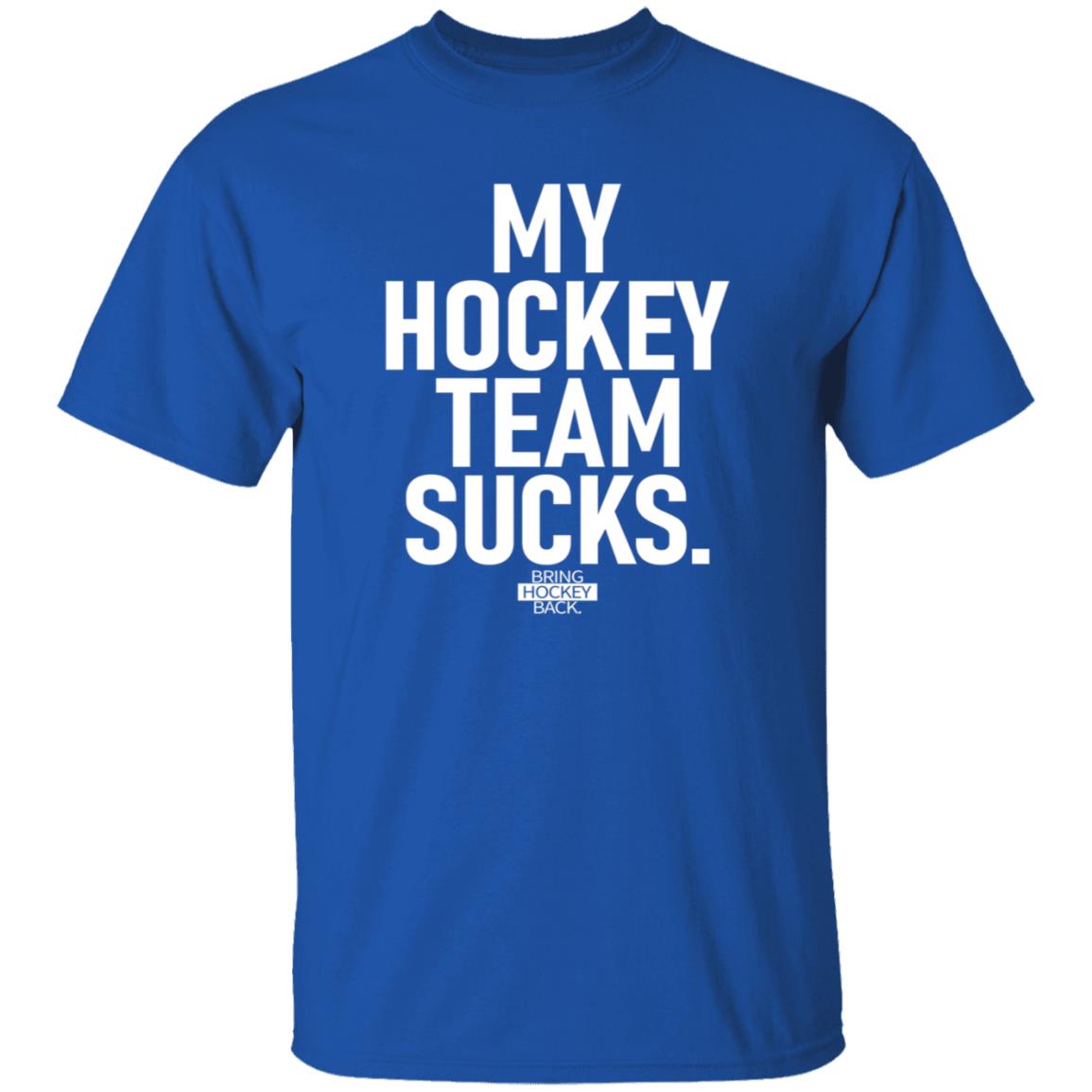 My Hockey Team Sucks Shirt Hoodie Sweatshirt Jessha6s - Teechipus