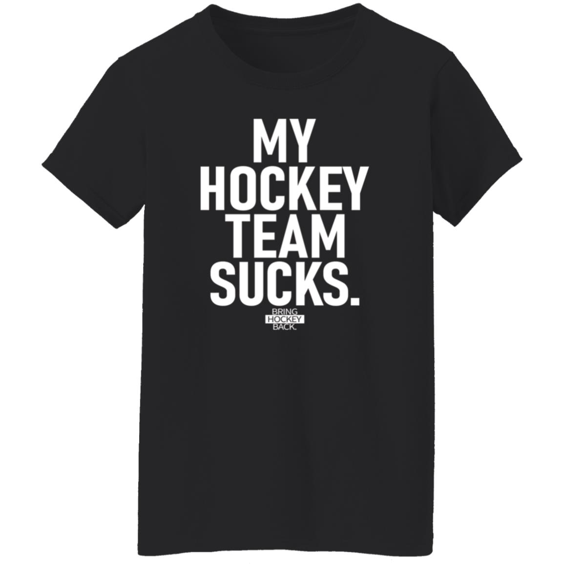 My Hockey Team Sucks Shirt Hoodie Sweatshirt Jessha6s - Teechipus