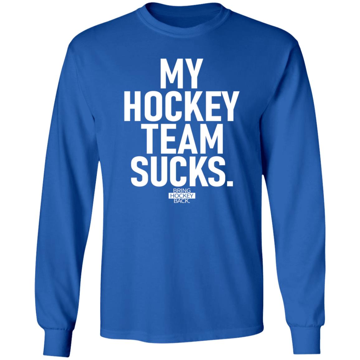 My Hockey Team Sucks Shirt Hoodie Sweatshirt Jessha6s - Teechipus