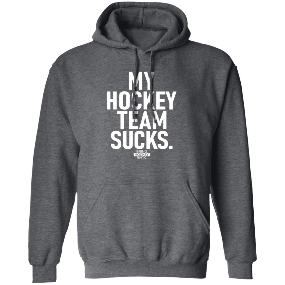 My Hockey Team Sucks Shirt Hoodie Sweatshirt Jessha6s - Teechipus