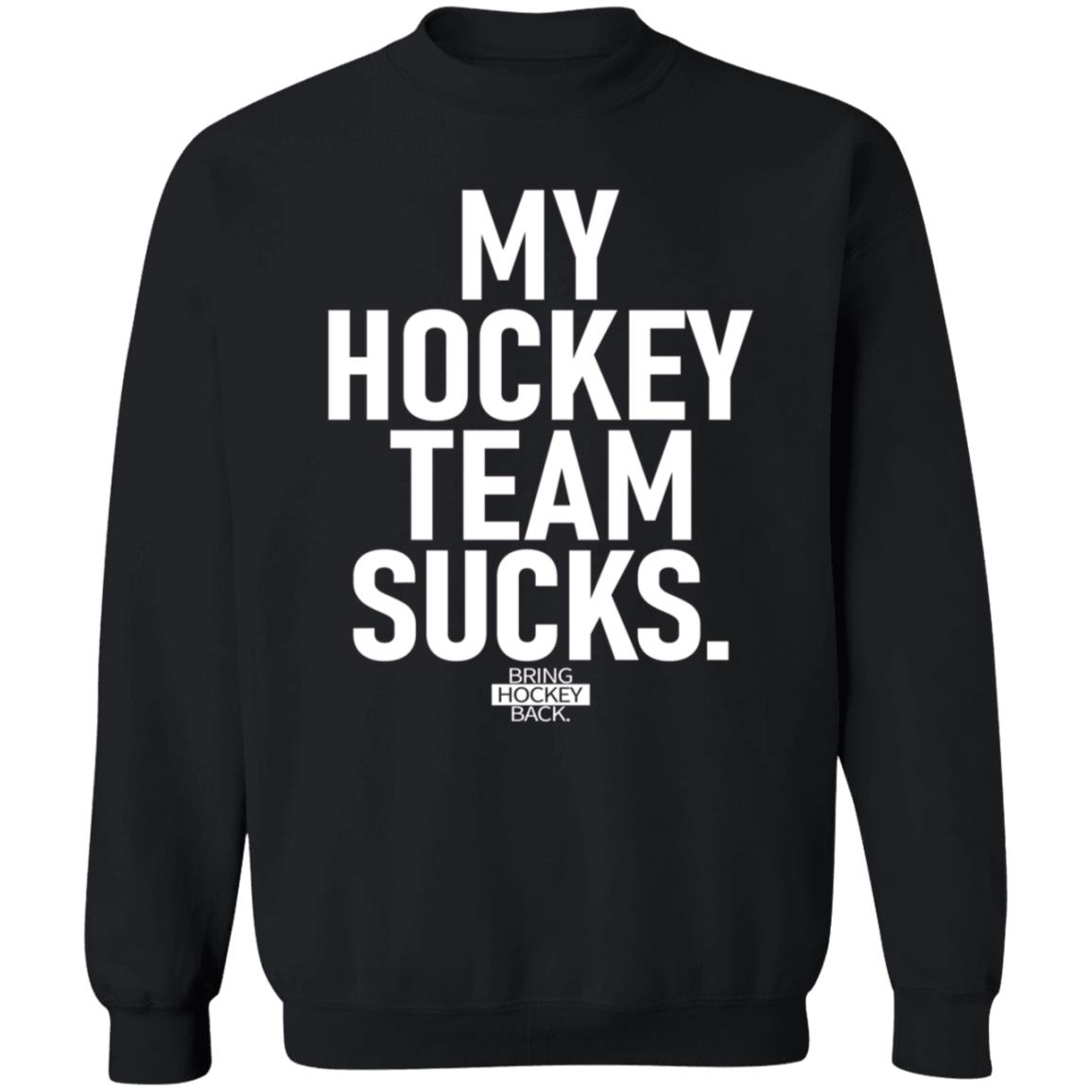 My Hockey Team Sucks Shirt Hoodie Sweatshirt Jessha6s - Teechipus