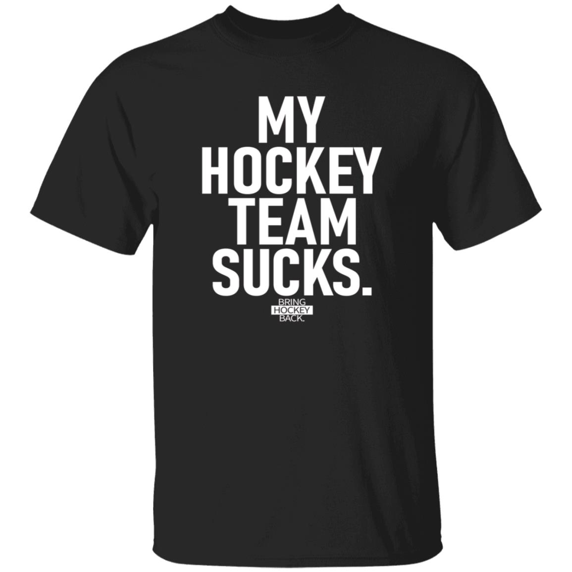 My Hockey Team Sucks Shirt Hoodie Sweatshirt Jessha6s - Teechipus