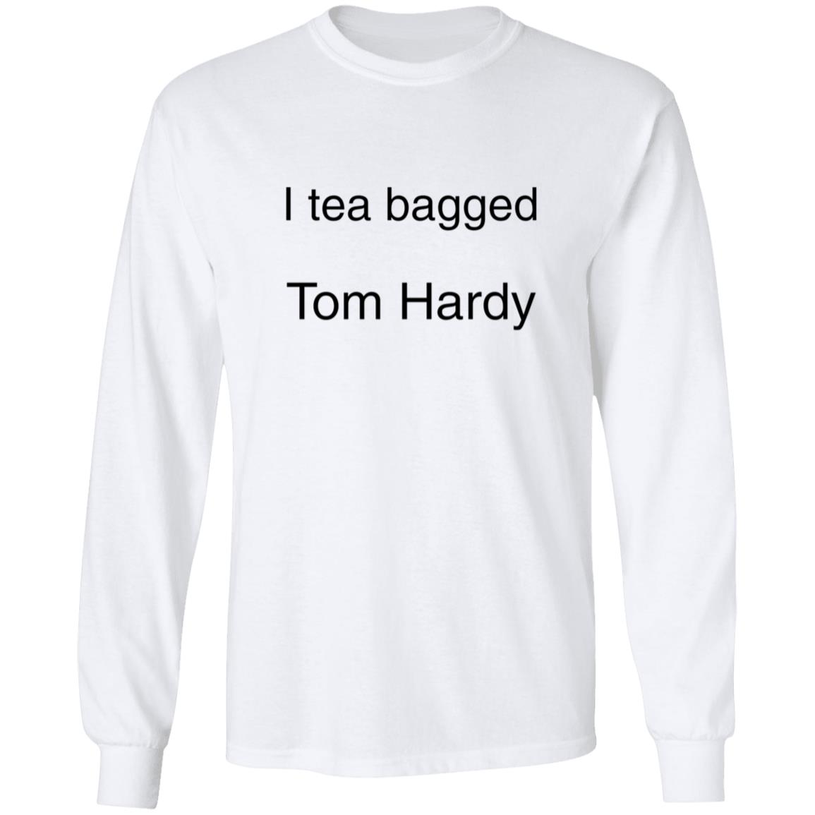 I Tea Bagged Tom Hardy Shirt Hardycomfort I Tea Bagged Tom Hardy Shirt Hoodie Sweatshirt - Teechipus