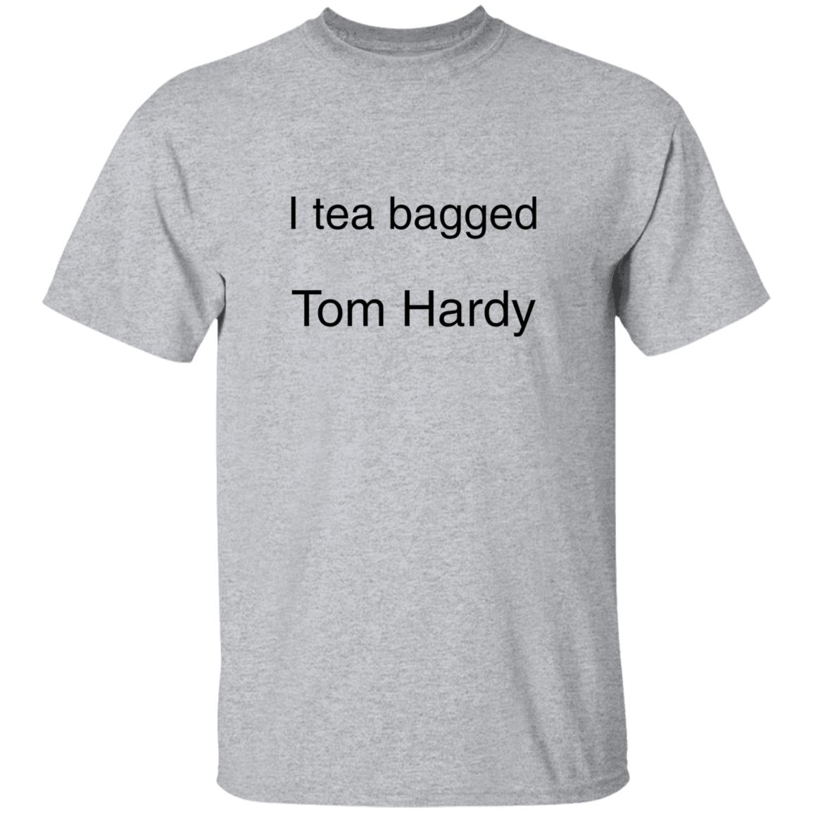 I Tea Bagged Tom Hardy Shirt Hardycomfort I Tea Bagged Tom Hardy Shirt Hoodie Sweatshirt - Teechipus