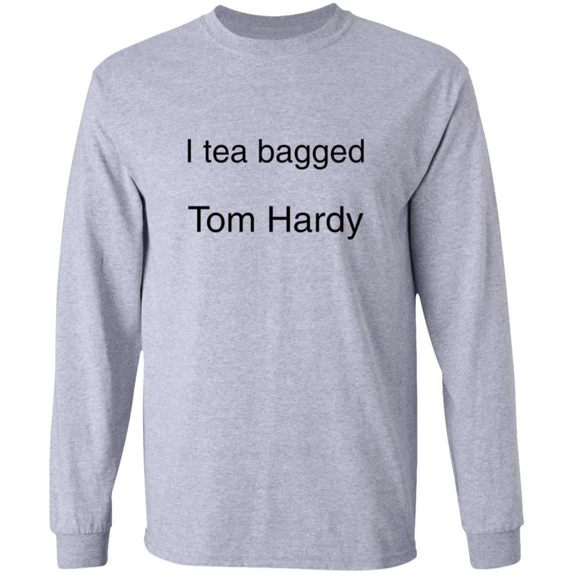 I Tea Bagged Tom Hardy Shirt Hardycomfort I Tea Bagged Tom Hardy Shirt Hoodie Sweatshirt - Teechipus