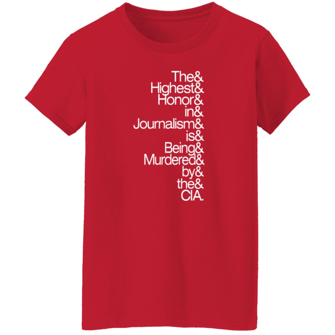 The Highest Honor In Journalism Is Being Murdered By The Cia Shirt PostXamerica - Teechipus