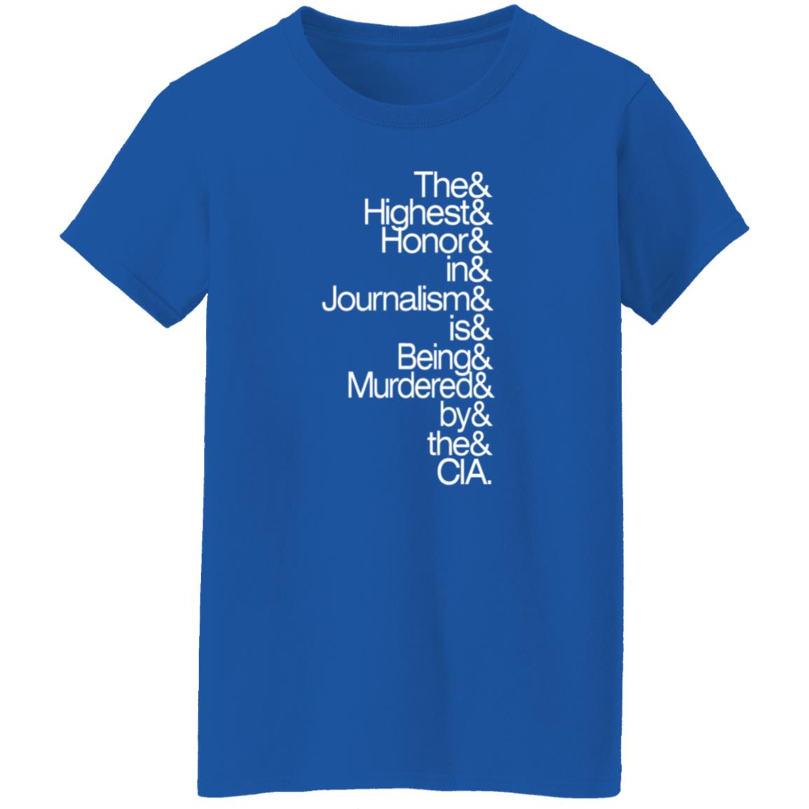 The Highest Honor In Journalism Is Being Murdered By The Cia Shirt PostXamerica - Teechipus