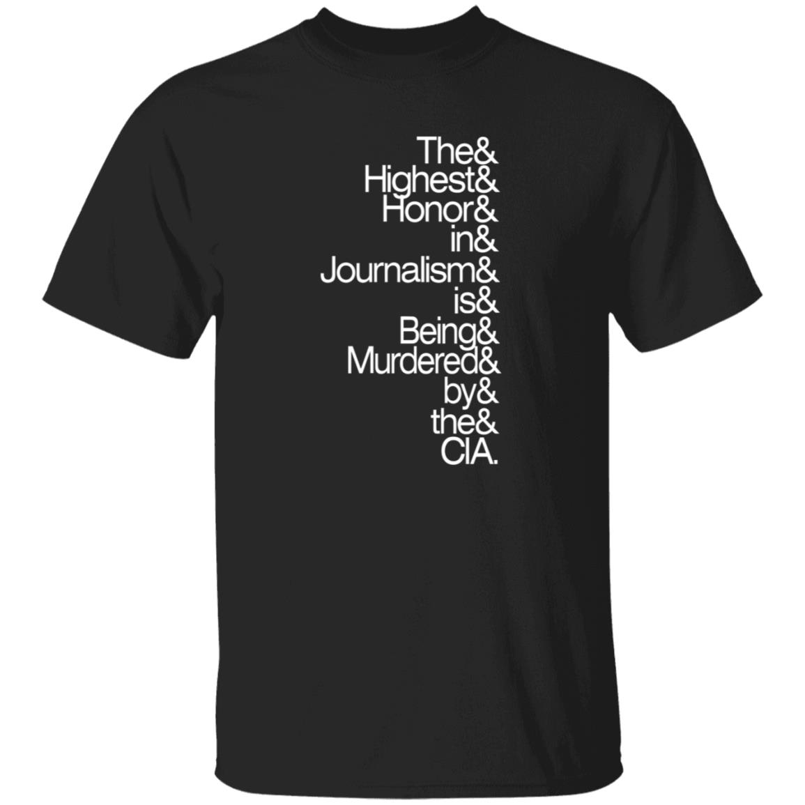 The Highest Honor In Journalism Is Being Murdered By The Cia Shirt PostXamerica - Teechipus