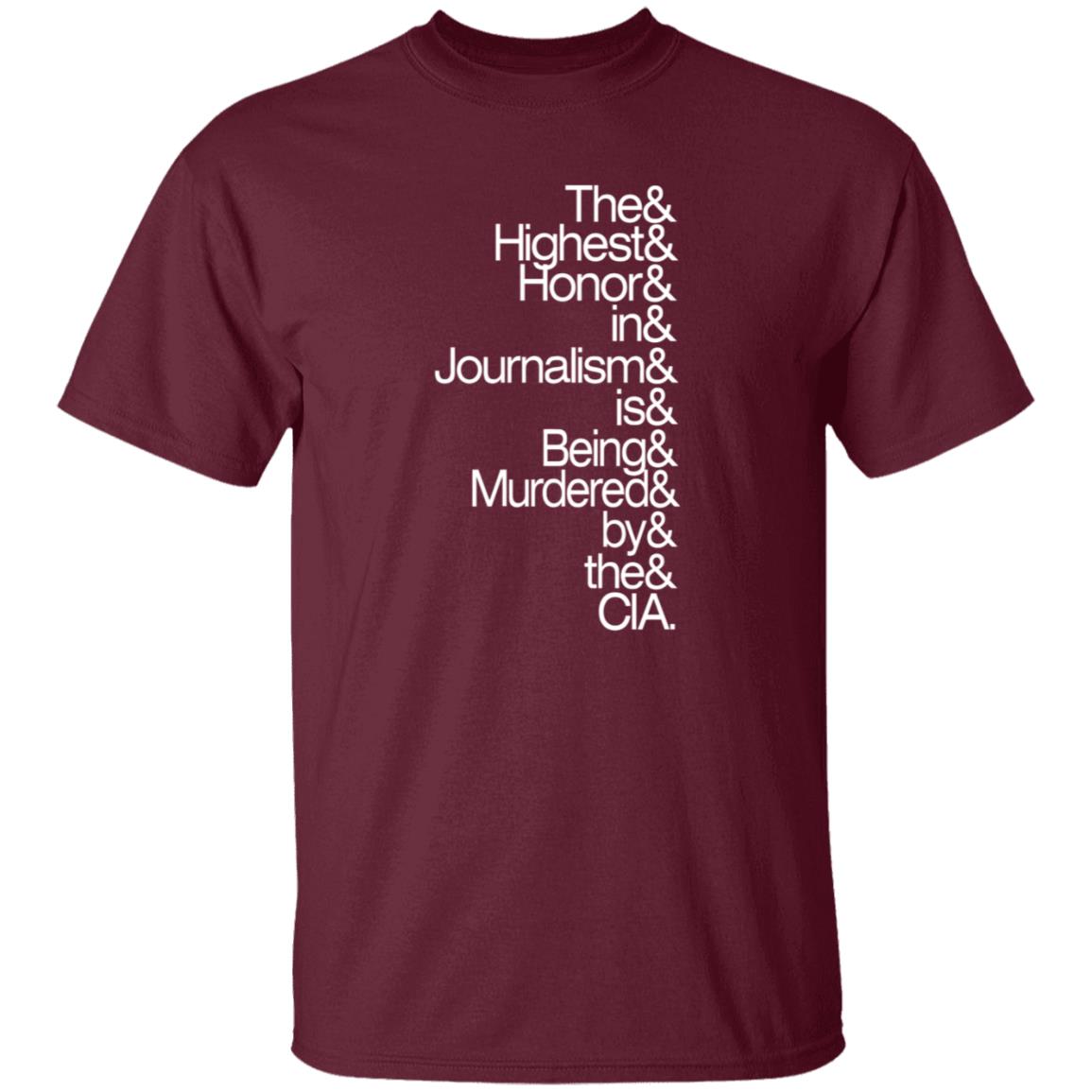 The Highest Honor In Journalism Is Being Murdered By The Cia Shirt PostXamerica - Teechipus