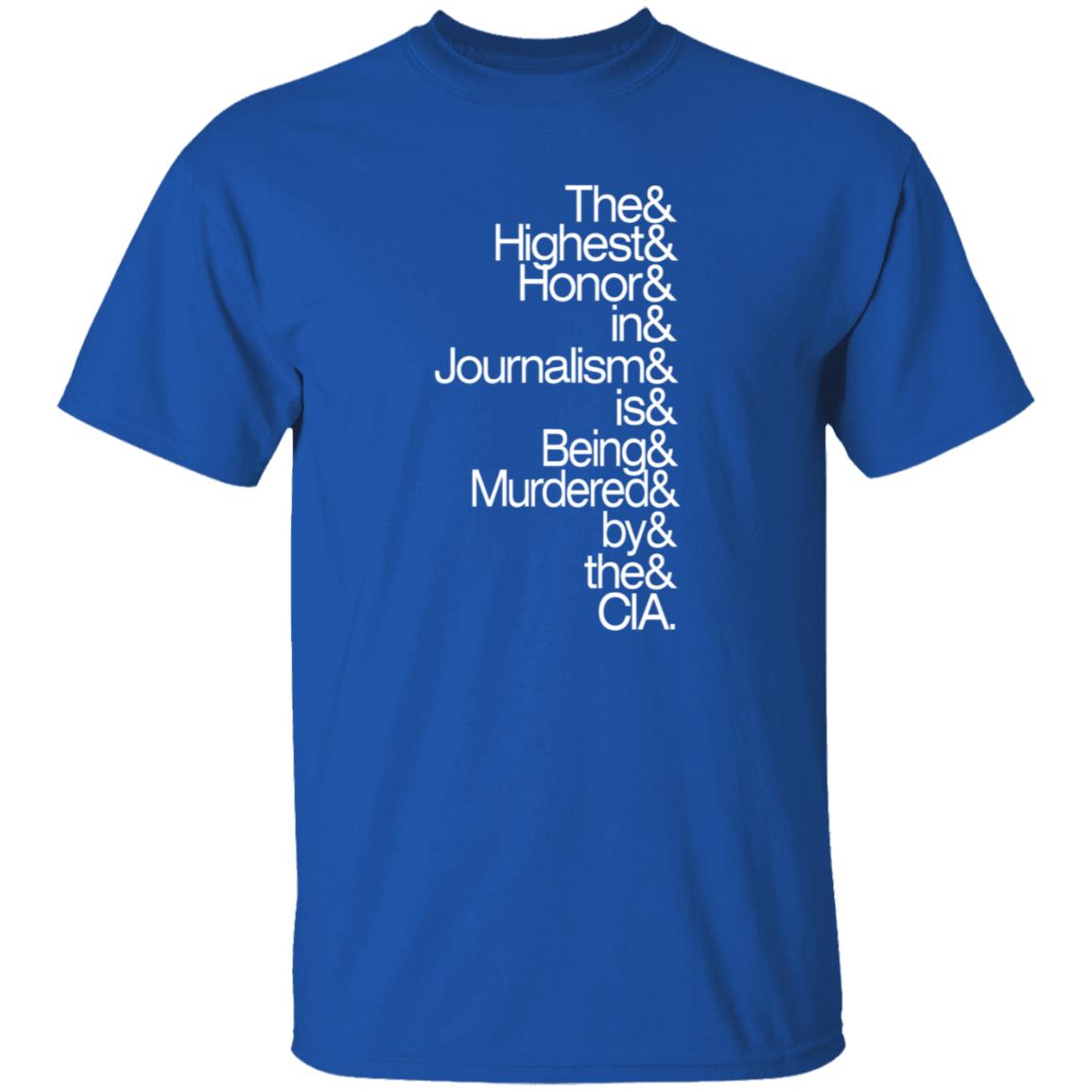The Highest Honor In Journalism Is Being Murdered By The Cia Shirt PostXamerica - Teechipus