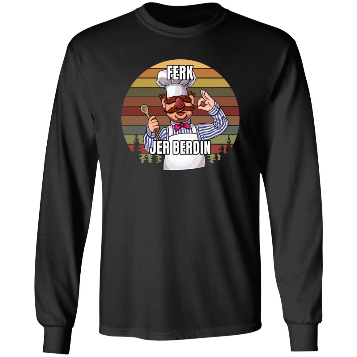 Ferk Jer Berdin Shirt Sal The Agoris - Teechipus