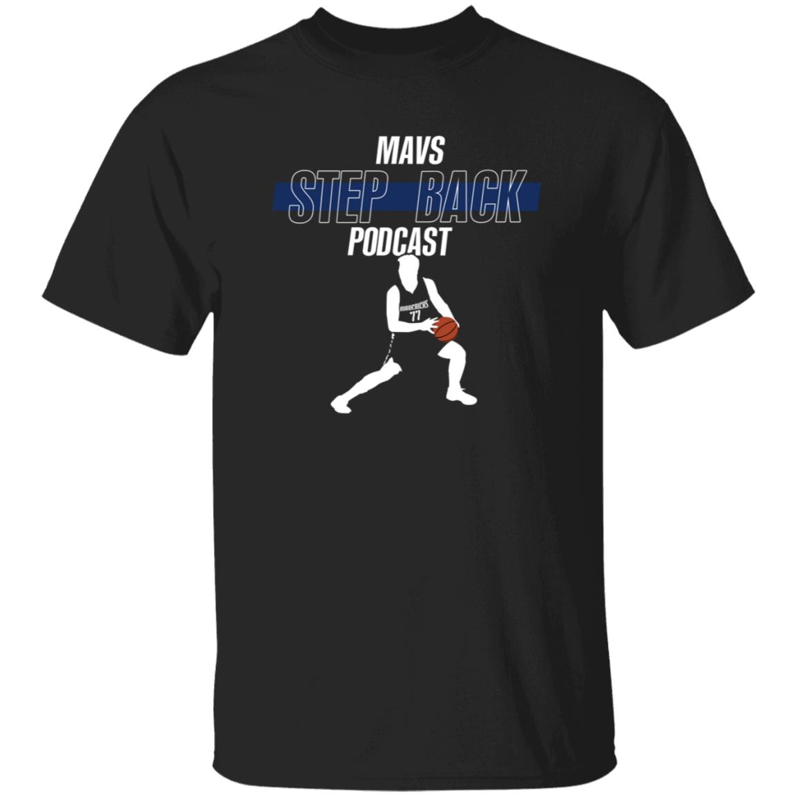 Mavs Step Back Podcast Shirt Stepbackmavs Mavs Step Back Podcast Shirt Hoodie Sweatshirt - Teechipus