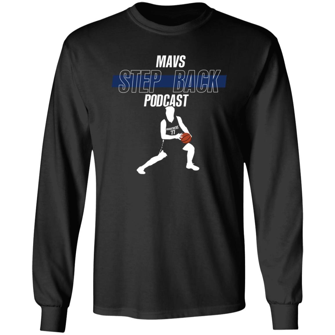 Mavs Step Back Podcast Shirt Stepbackmavs Mavs Step Back Podcast Shirt Hoodie Sweatshirt - Teechipus