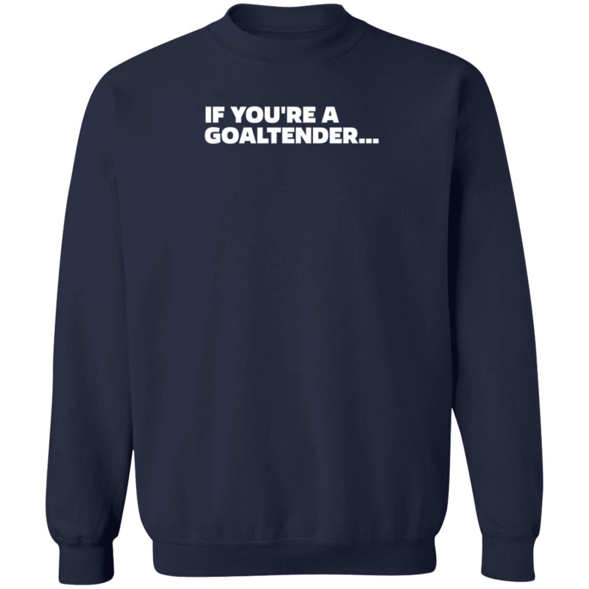 If You're Goaltender Shirt Shopsportsnet Storen Dangle's Goaltender Shirt - Teechipus