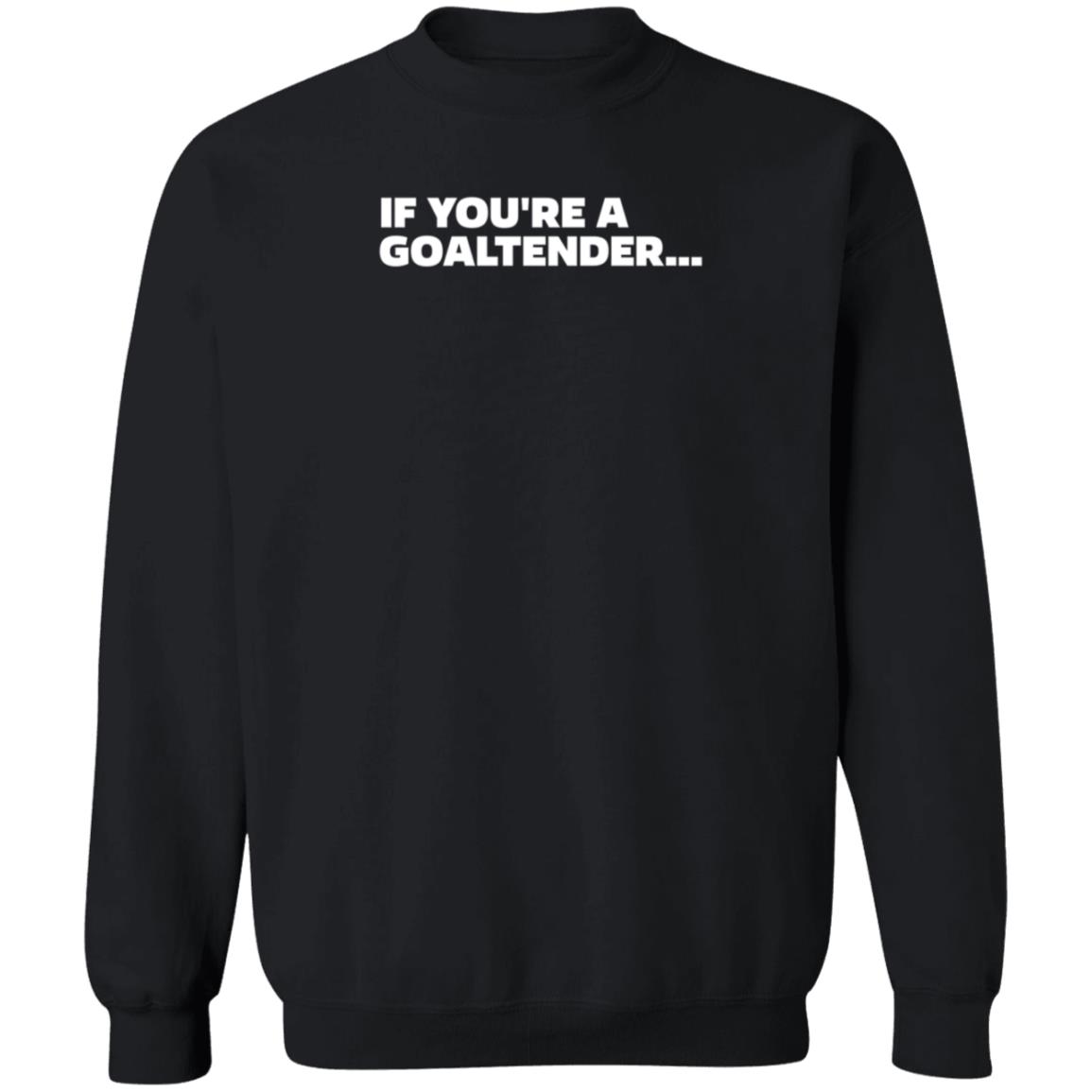If You're Goaltender Shirt Shopsportsnet Storen Dangle's Goaltender Shirt - Teechipus