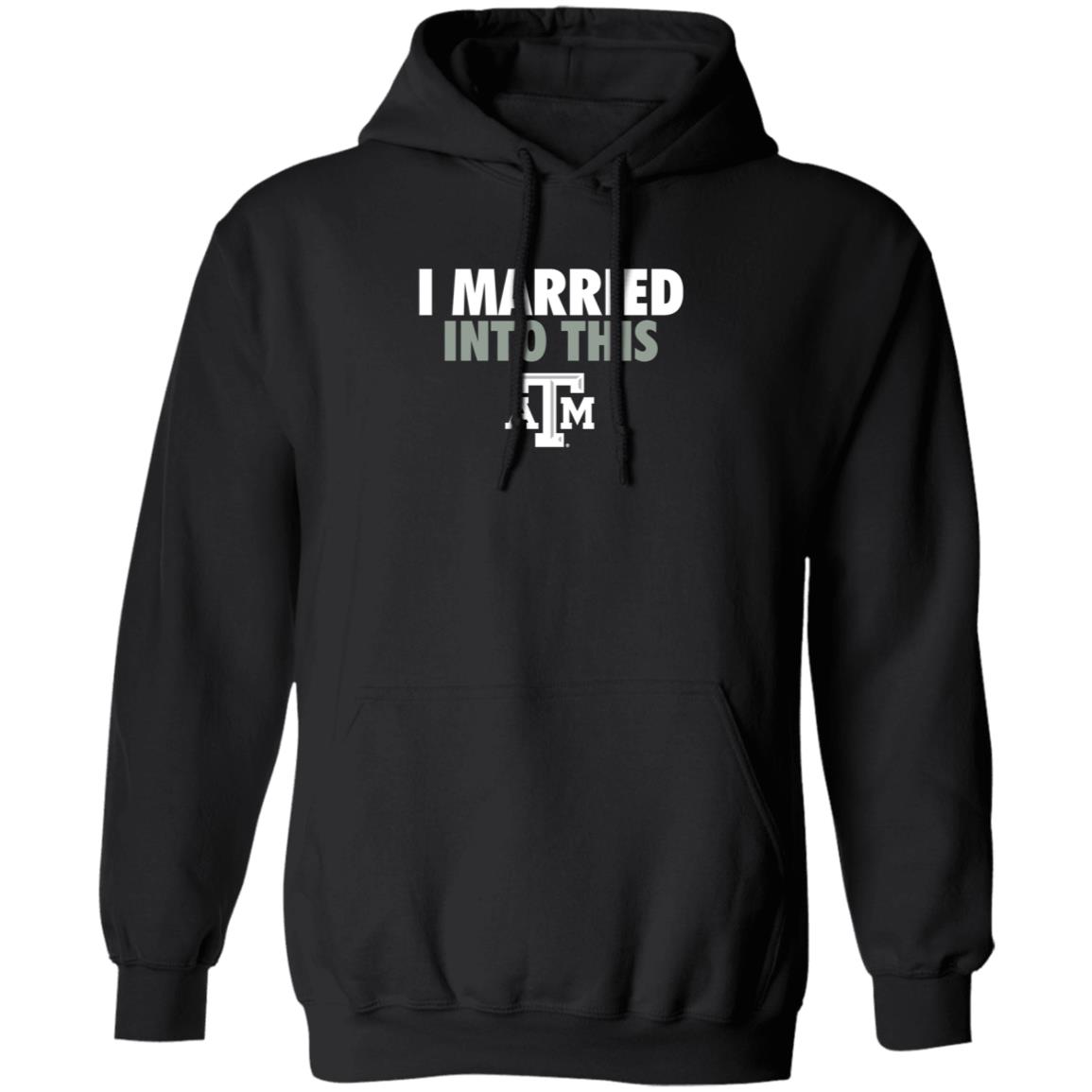 The Ware House Shop Texas A&M Aggies I Married Into This Shirt Hoodie Sweatshirt - Teechipus