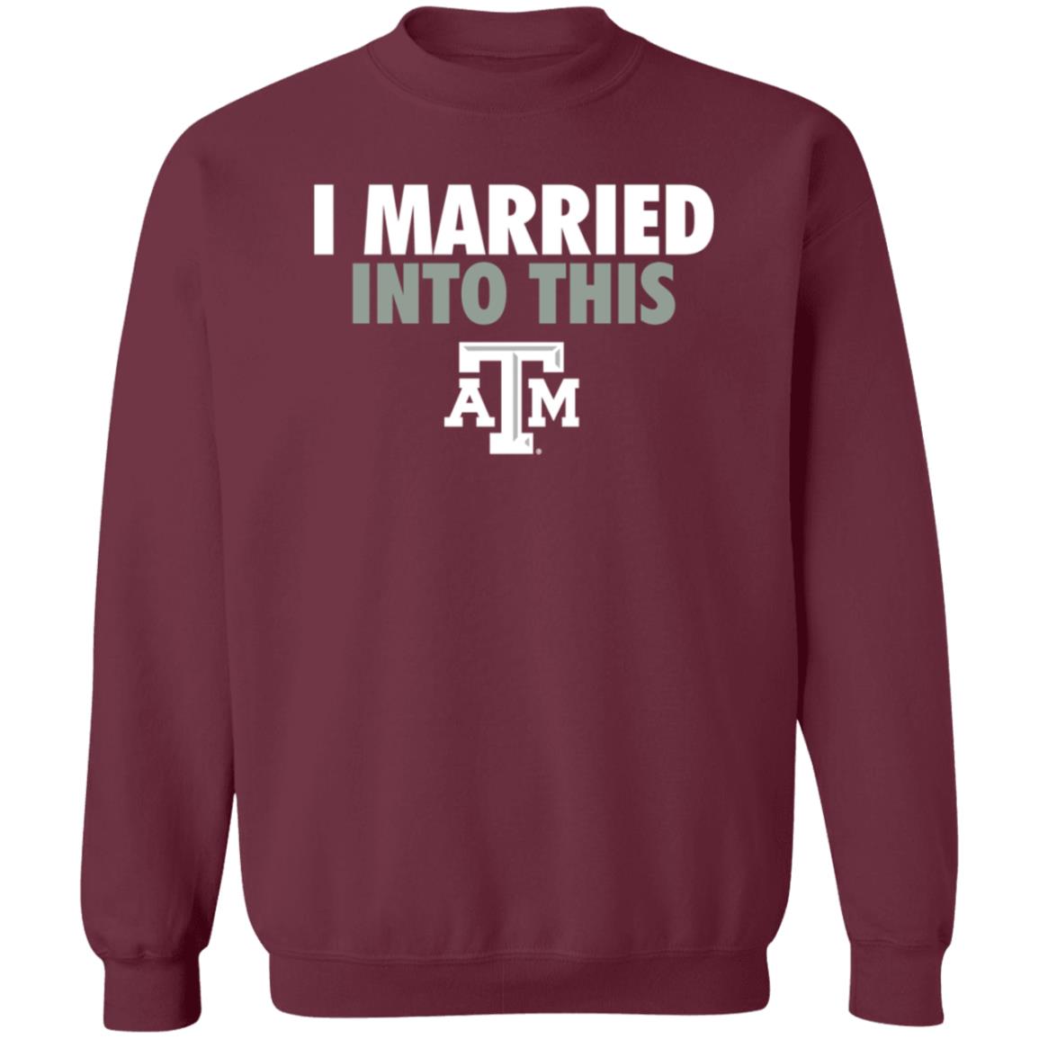 The Ware House Shop Texas A&M Aggies I Married Into This Shirt Hoodie Sweatshirt - Teechipus