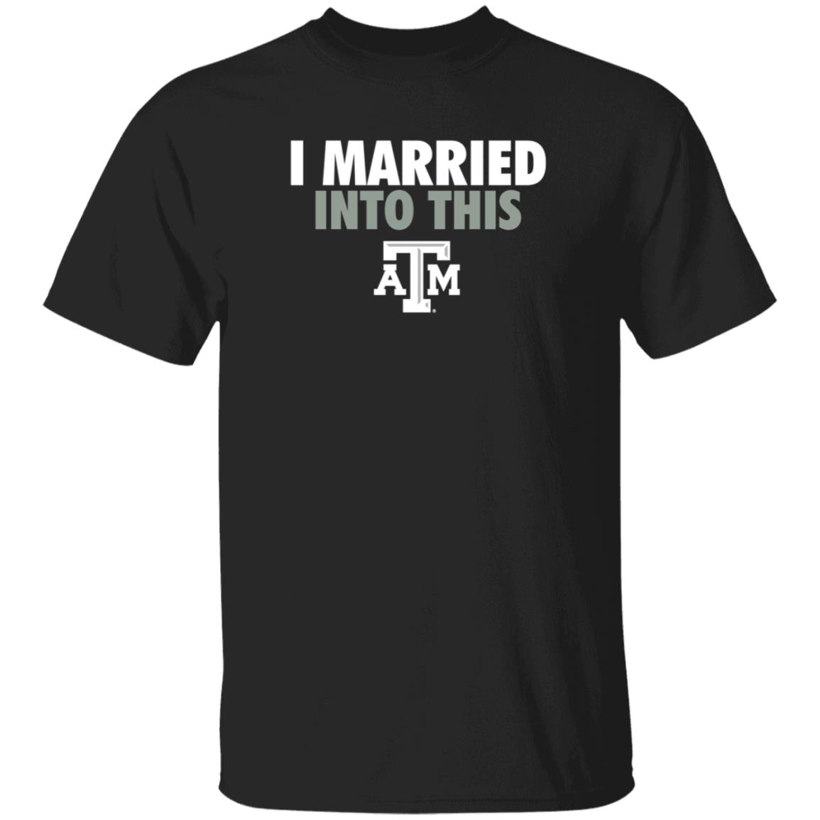 The Ware House Shop Texas A&M Aggies I Married Into This Shirt Hoodie Sweatshirt - Teechipus