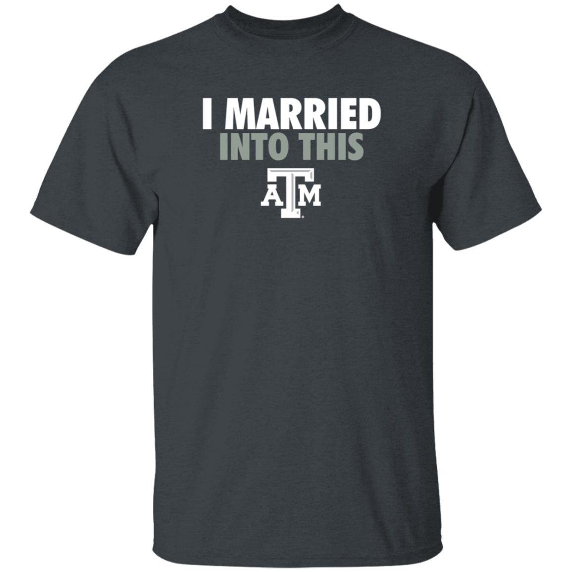The Ware House Shop Texas A&M Aggies I Married Into This Shirt Hoodie Sweatshirt - Teechipus