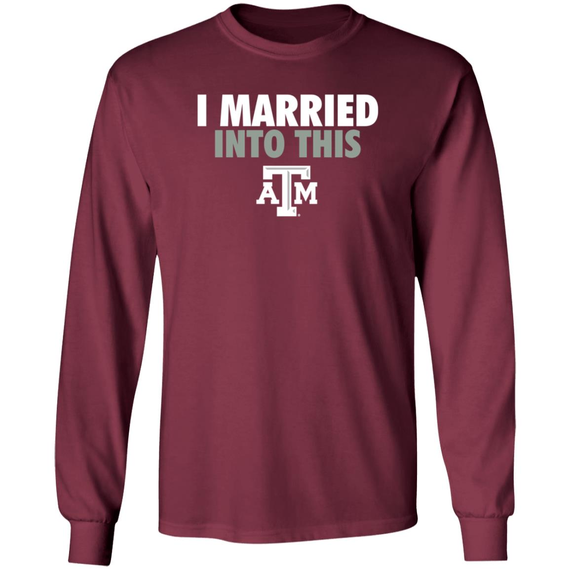 The Ware House Shop Texas A&M Aggies I Married Into This Shirt Hoodie Sweatshirt - Teechipus