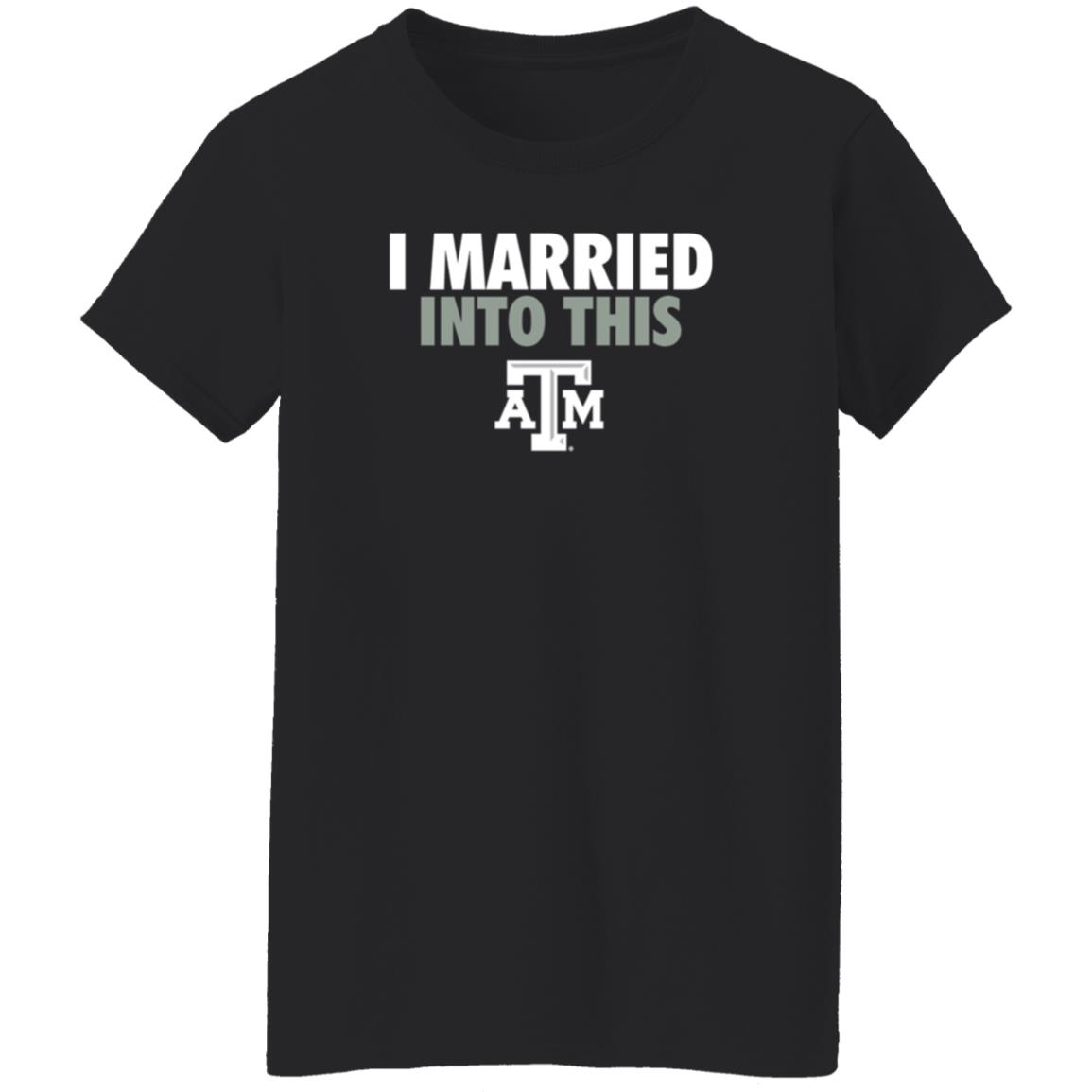 The Ware House Shop Texas A&M Aggies I Married Into This Shirt Hoodie Sweatshirt - Teechipus
