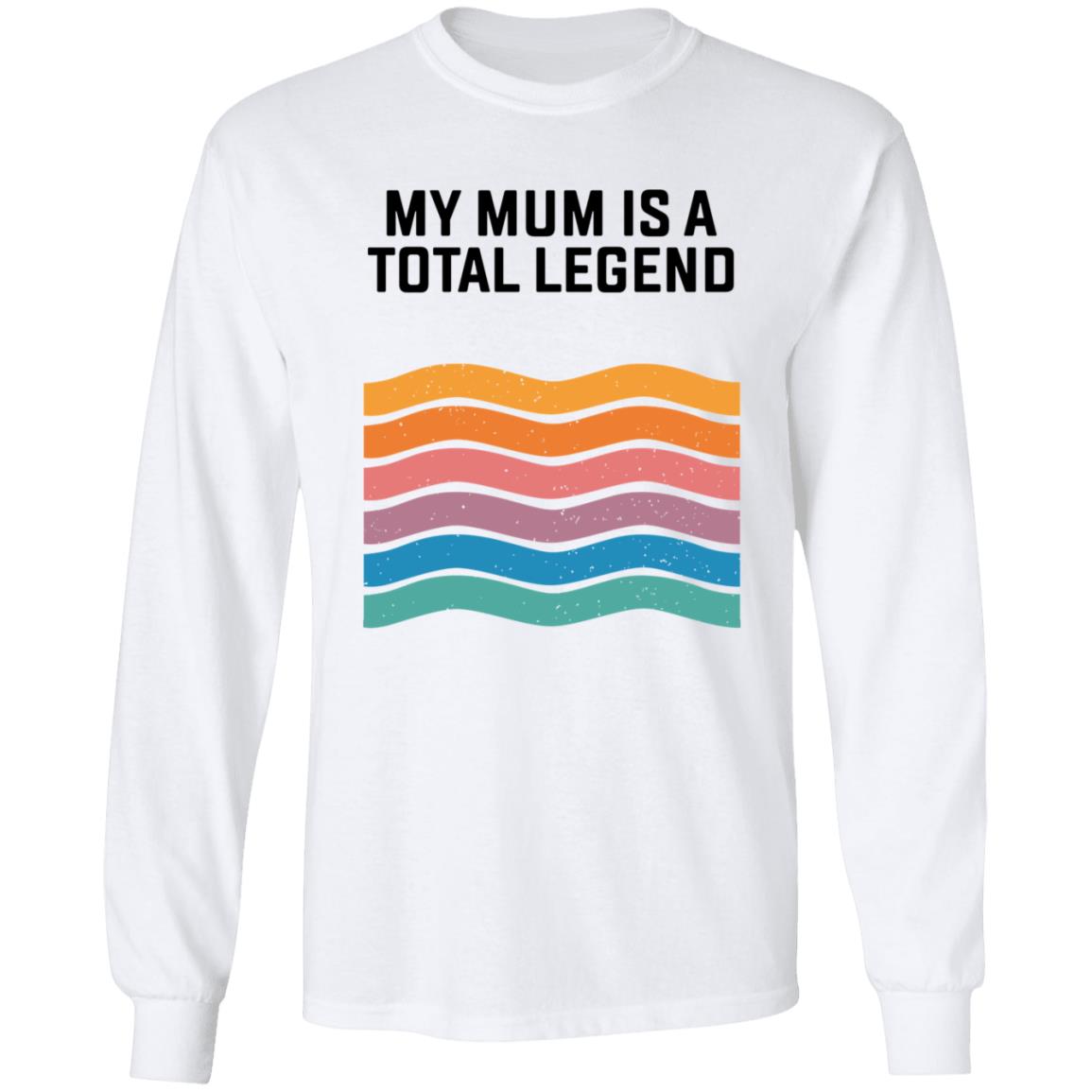 My Mum Is A Total Legend Shirt Manwhohasitall Shop - Teechipus
