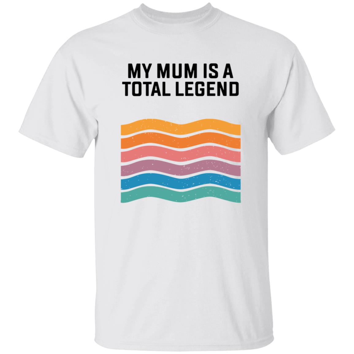 My Mum Is A Total Legend Shirt Manwhohasitall Shop - Teechipus