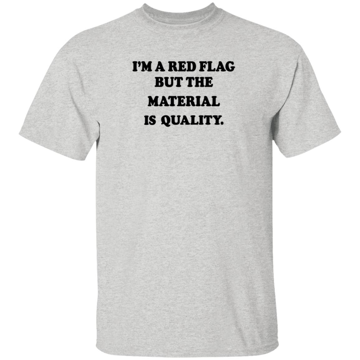 I'm A Red Flag But The Matterial Is Quality Shirt Jesse Lawrence I'm A Red Flag But The Matterial Is Quality Shirt Hoodie Sweatshirt - Teechipus