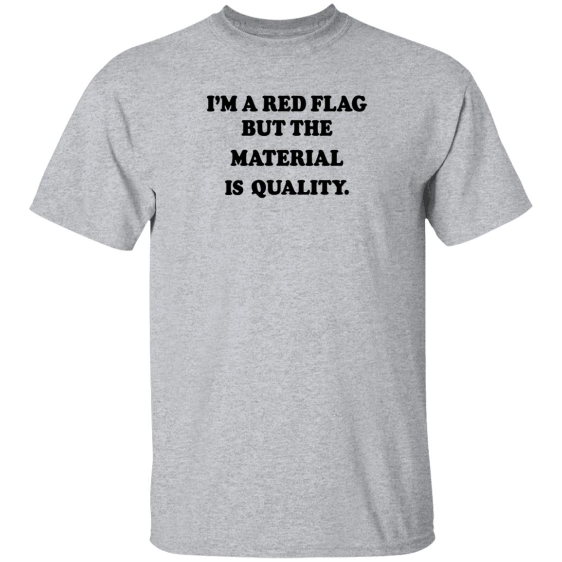 I'm A Red Flag But The Matterial Is Quality Shirt Jesse Lawrence I'm A Red Flag But The Matterial Is Quality Shirt Hoodie Sweatshirt - Teechipus