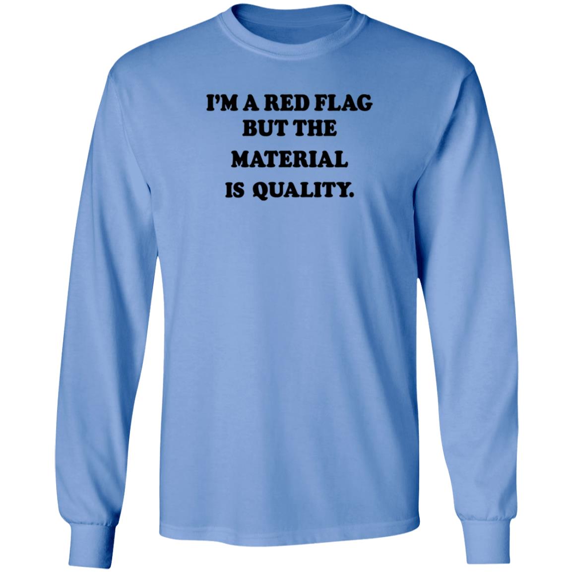 I'm A Red Flag But The Matterial Is Quality Shirt Jesse Lawrence I'm A Red Flag But The Matterial Is Quality Shirt Hoodie Sweatshirt - Teechipus