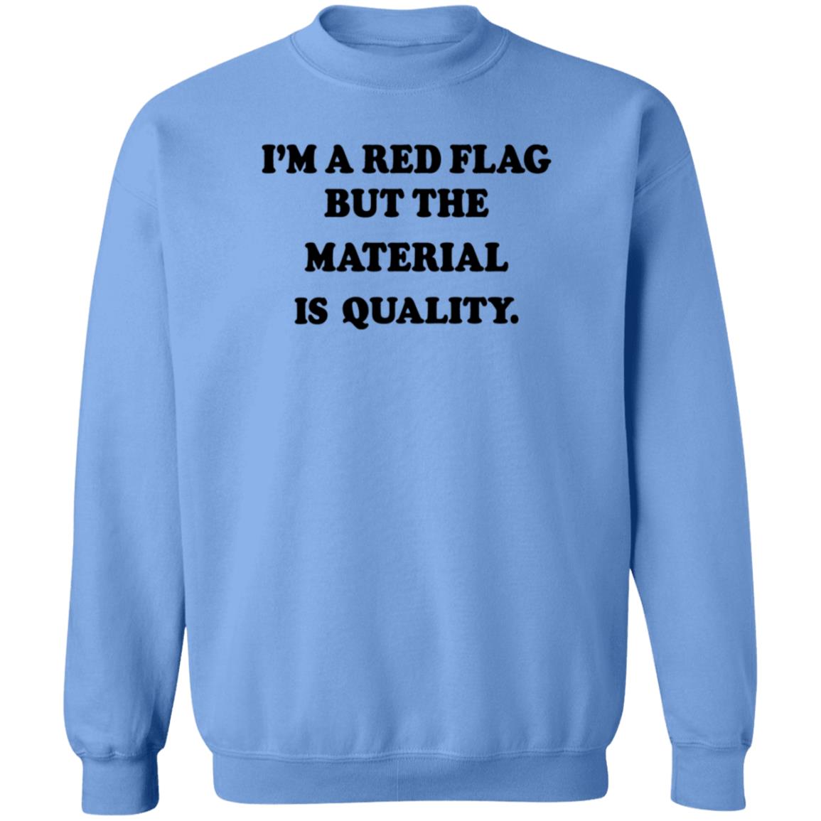 I'm A Red Flag But The Matterial Is Quality Shirt Jesse Lawrence I'm A Red Flag But The Matterial Is Quality Shirt Hoodie Sweatshirt - Teechipus