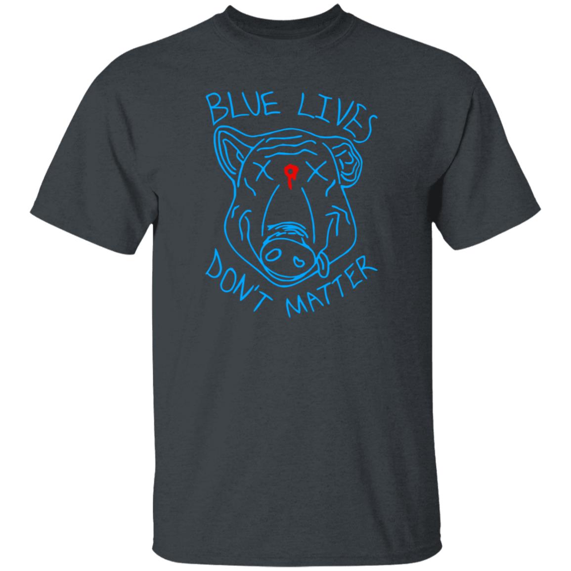 Blue Lives Don't Matter Shirts Hoodie Sweatshirt - Teechipus