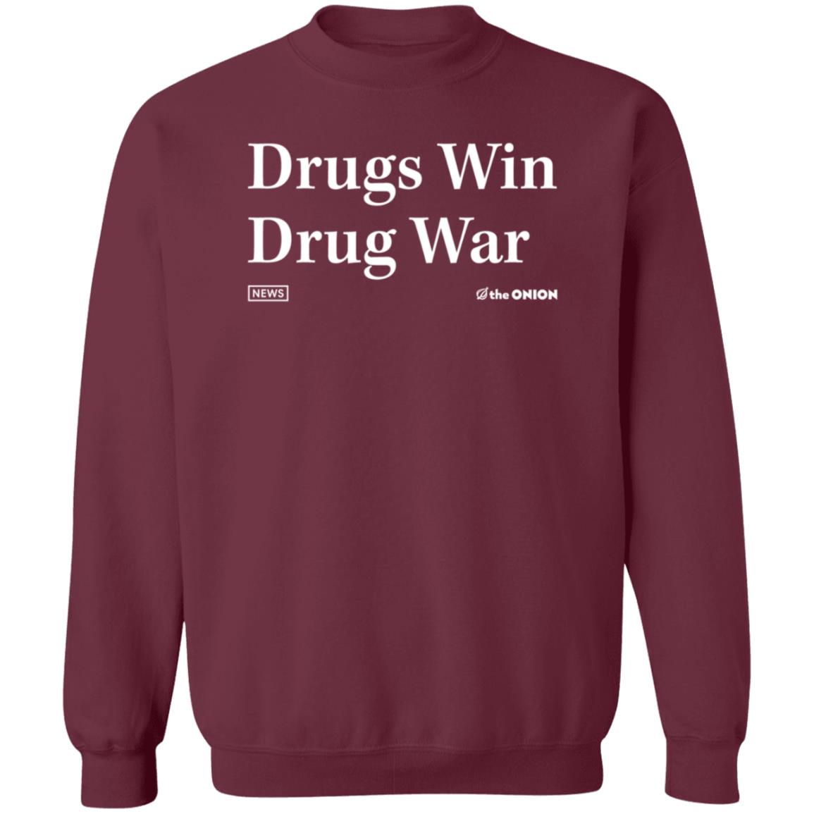 Drugs Win Drug War Shirt Hoodie Sweatshirt The Onion Store - Teechipus