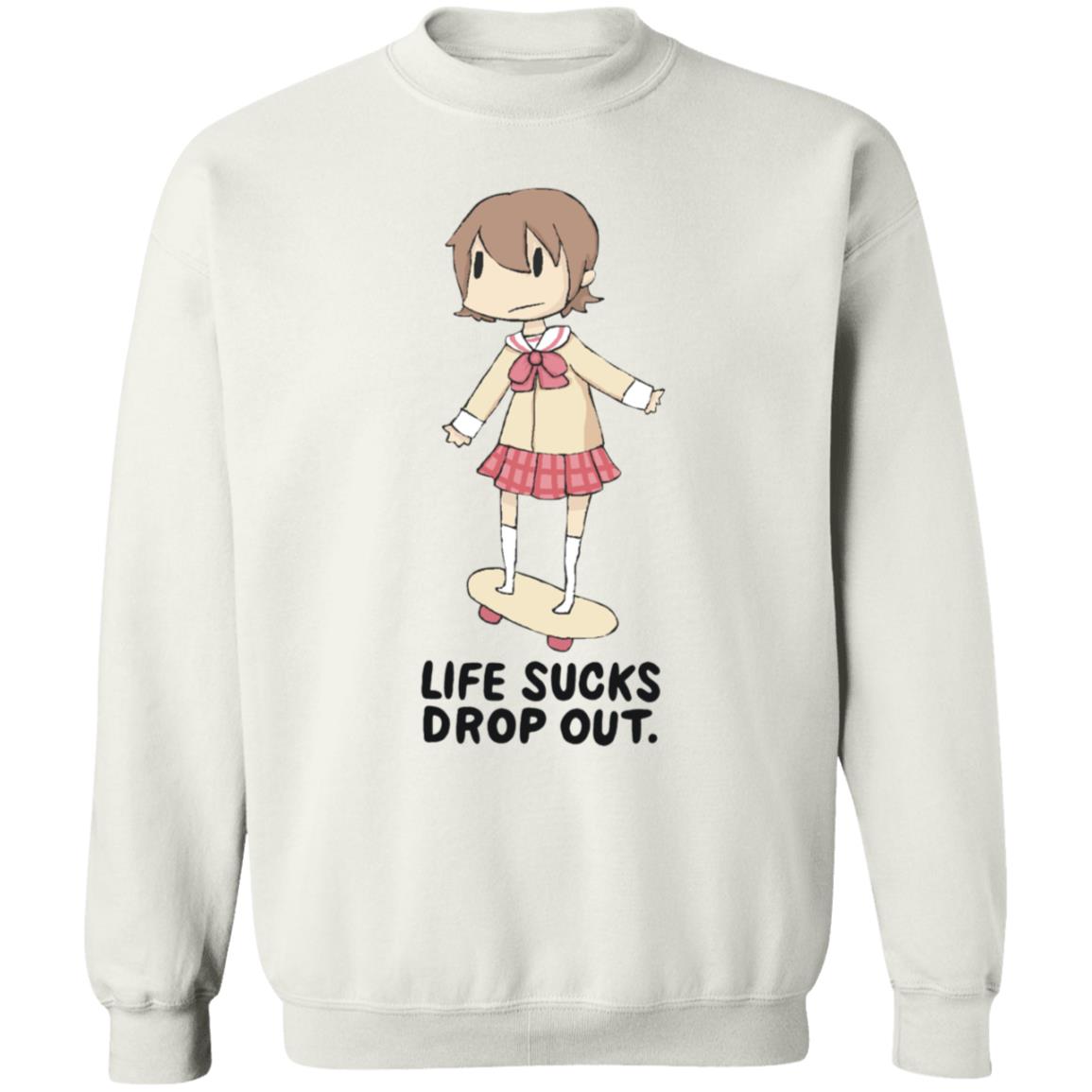 Life Sucks Drop Out Shirt Hoodie Sweatshirt Danajiru - Teechipus