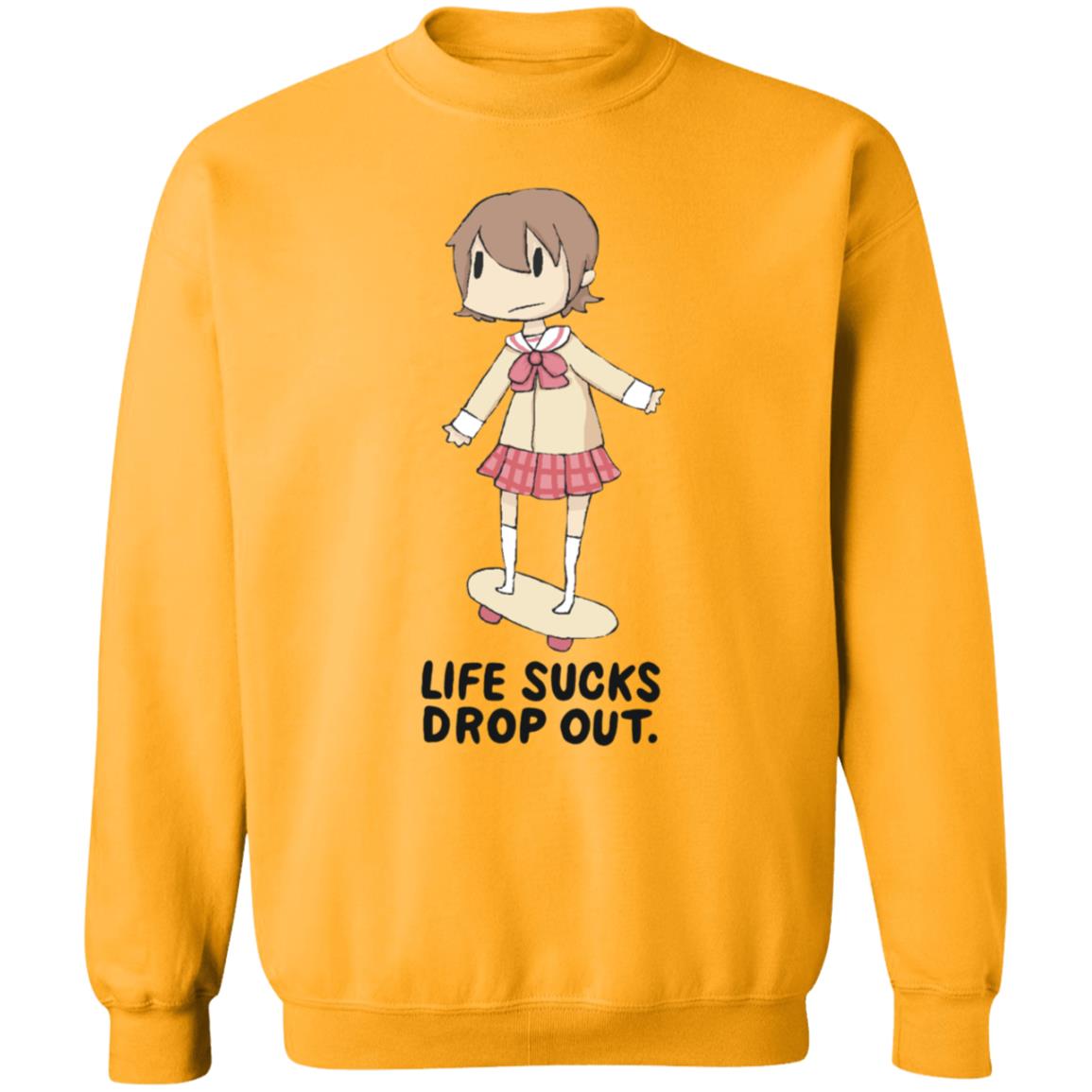 Life Sucks Drop Out Shirt Hoodie Sweatshirt Danajiru - Teechipus