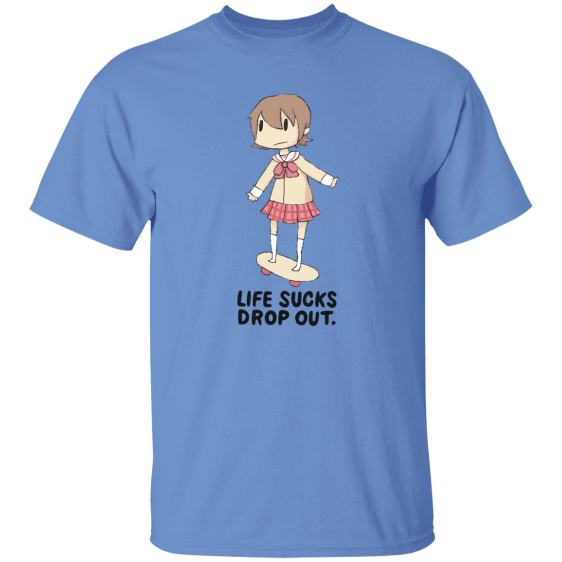Life Sucks Drop Out Shirt Hoodie Sweatshirt Danajiru - Teechipus