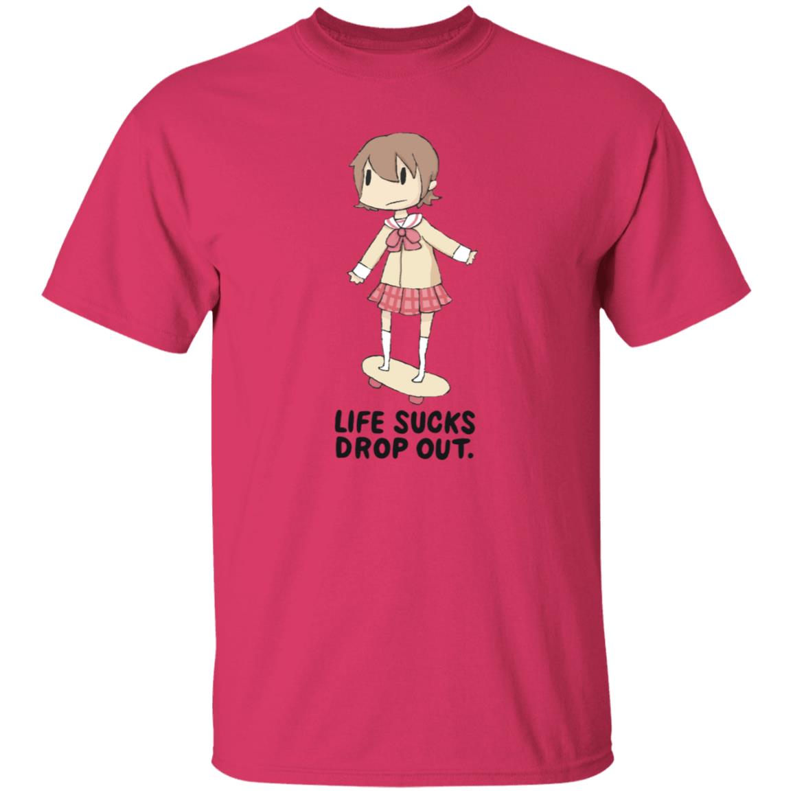 Life Sucks Drop Out Shirt Hoodie Sweatshirt Danajiru - Teechipus