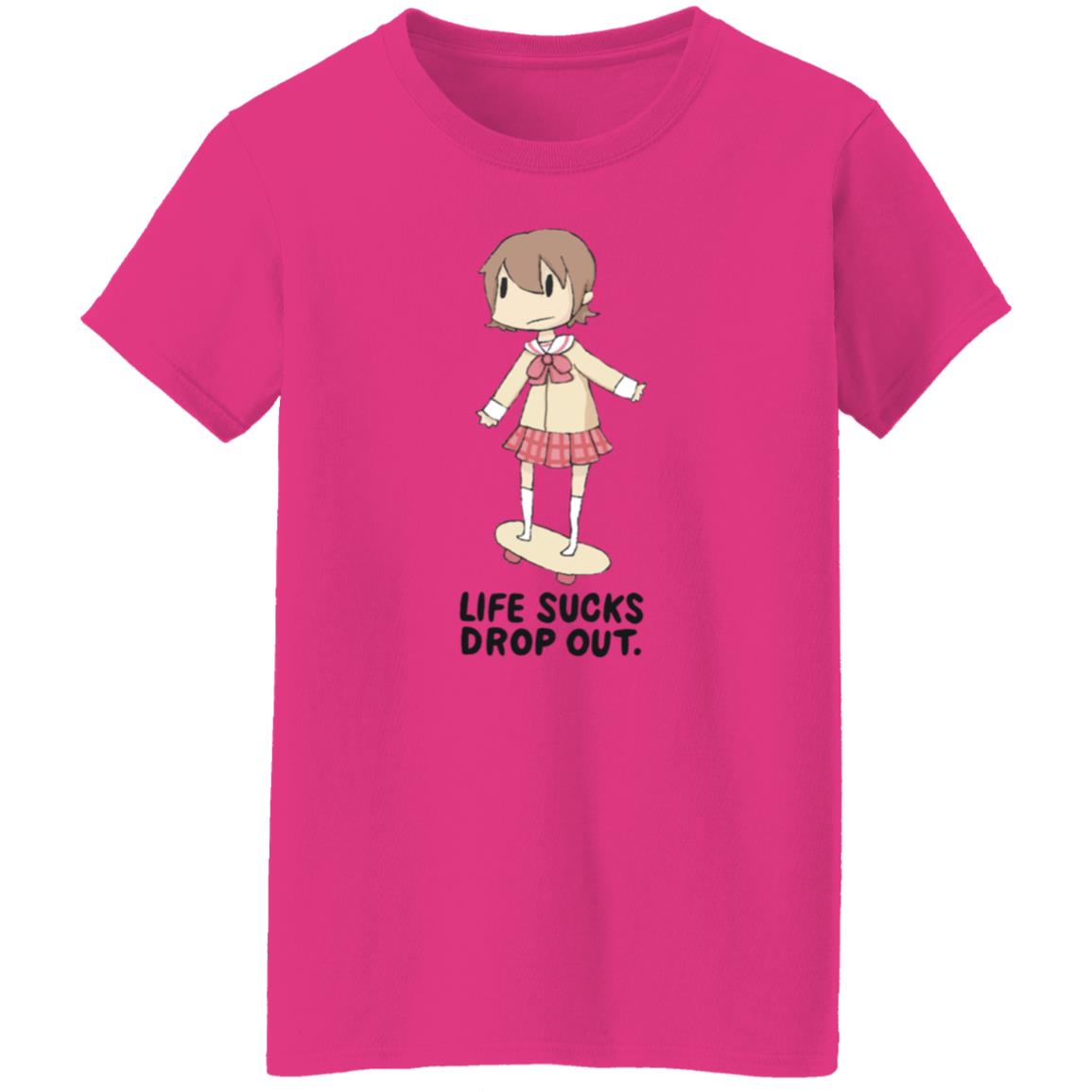 Life Sucks Drop Out Shirt Hoodie Sweatshirt Danajiru - Teechipus
