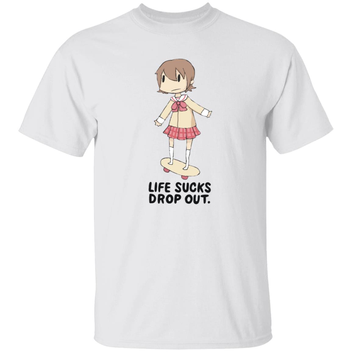 Life Sucks Drop Out Shirt Hoodie Sweatshirt Danajiru - Teechipus