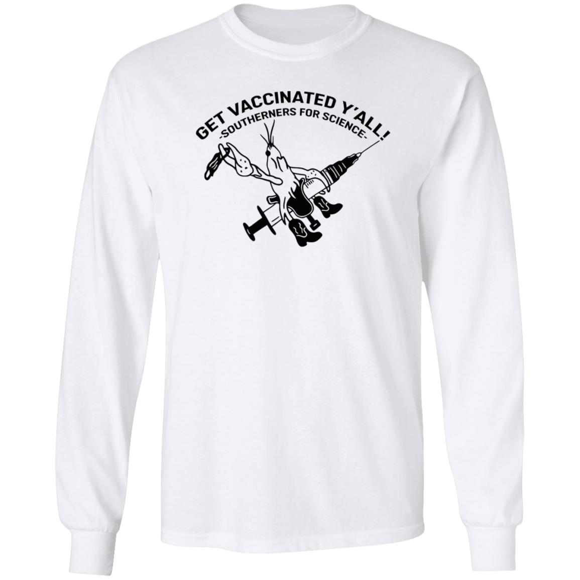 Get Vaccinated Y'all Southerners For Science Shirt Hoodie Sweatshirt - Teechipus