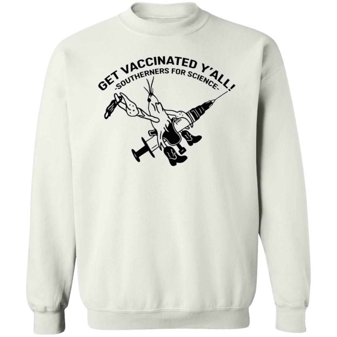 Get Vaccinated Y'all Southerners For Science Shirt Hoodie Sweatshirt - Teechipus