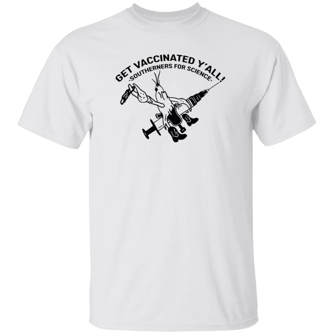 Get Vaccinated Y'all Southerners For Science Shirt Hoodie Sweatshirt - Teechipus