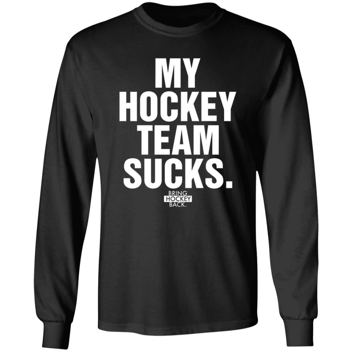 My Hockey Team Sucks Shirt Bring Hockey Back - Teechipus
