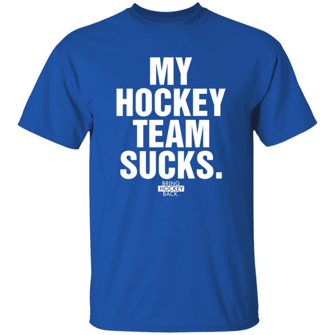 My Hockey Team Sucks Shirt Bring Hockey Back - Teechipus