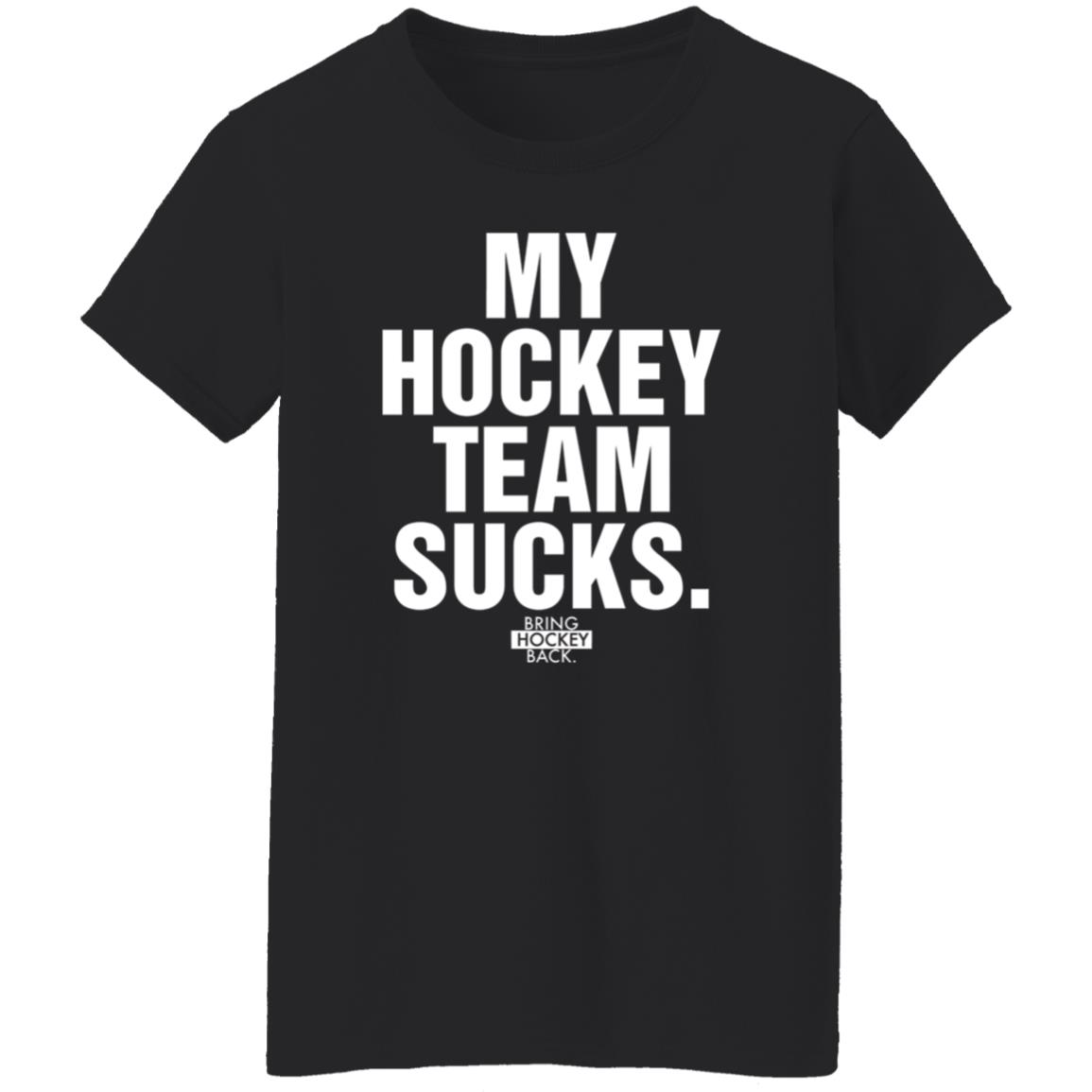 My Hockey Team Sucks Shirt Bring Hockey Back - Teechipus