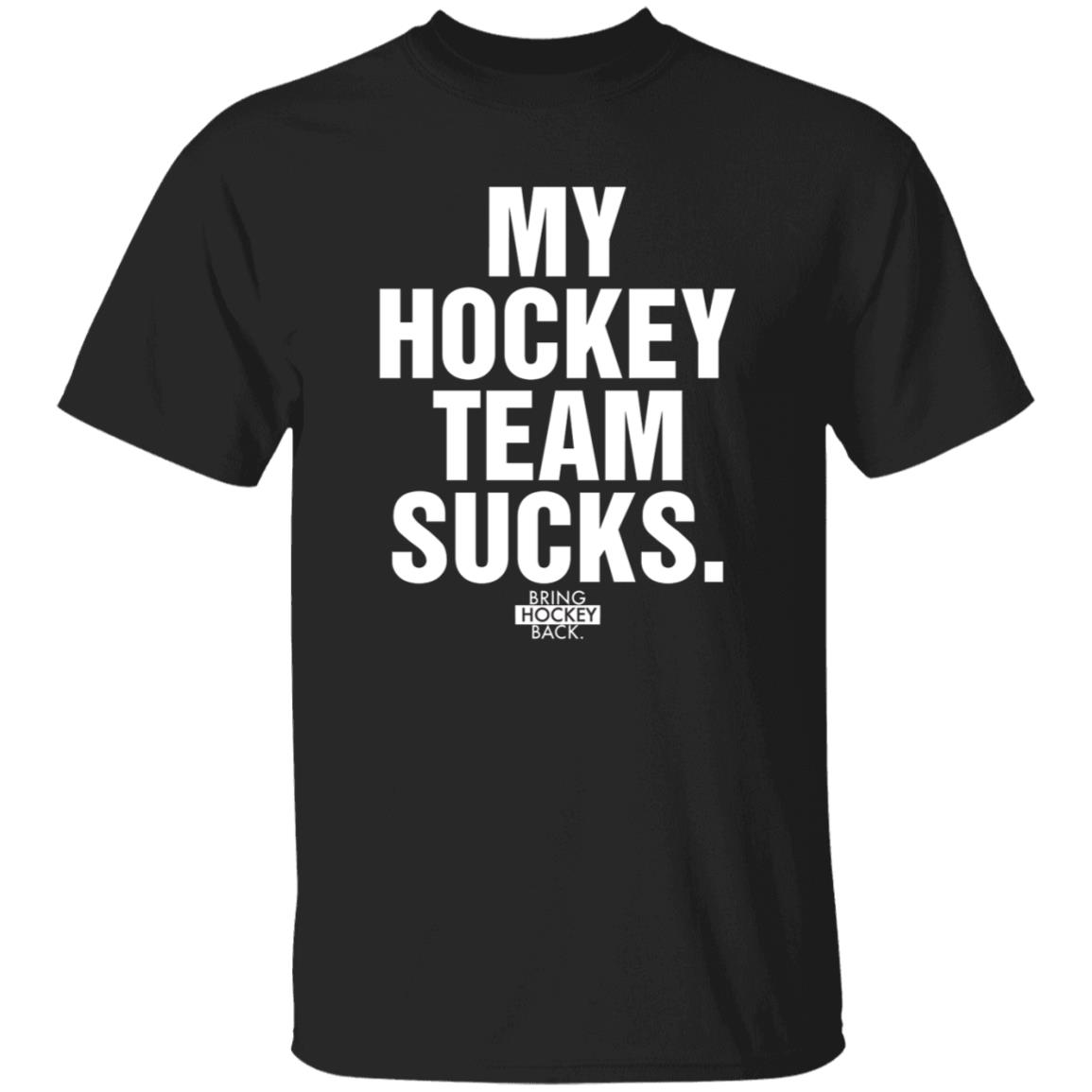 My Hockey Team Sucks Shirt Bring Hockey Back - Teechipus