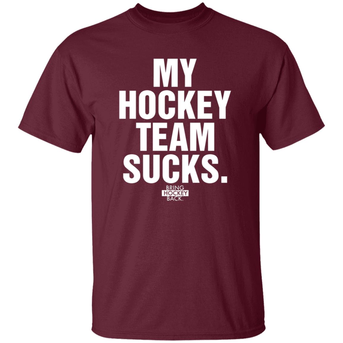 My Hockey Team Sucks Shirt Bring Hockey Back - Teechipus