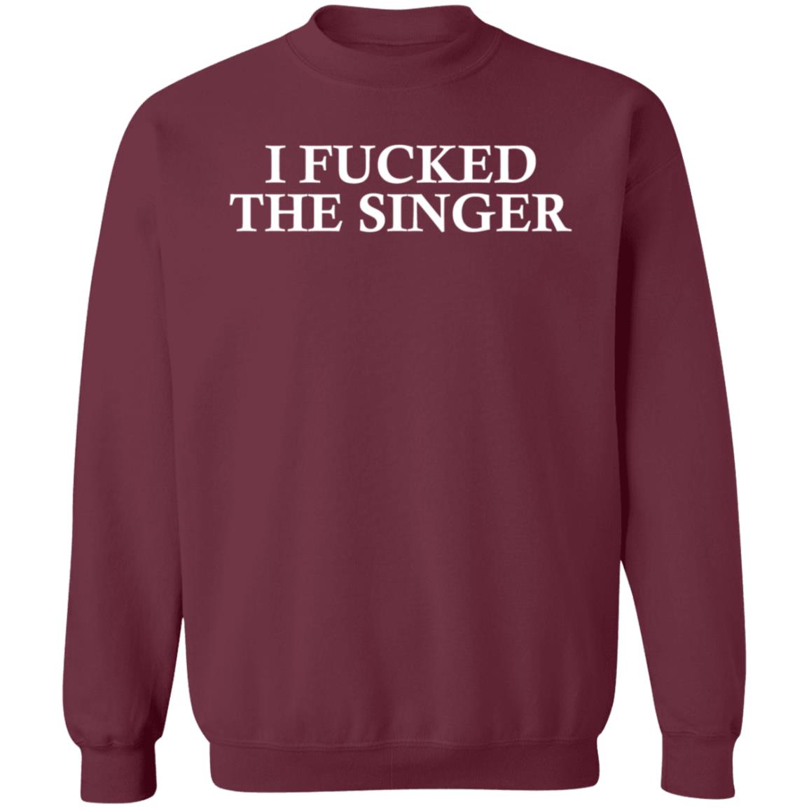I Fucked The Singer Shirt Poison I Fucked The Singer Shirt Hoodie Sweatshirt - Teechipus
