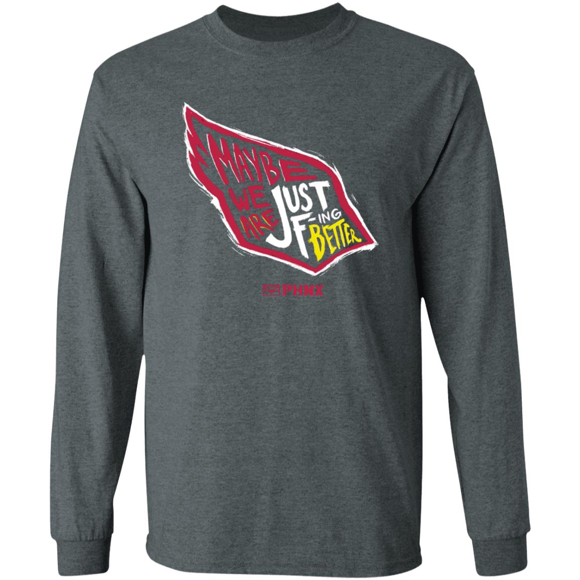 Maybe We Are Just F-Ing Better Shirt Phnx Locker Merch - Teechipus